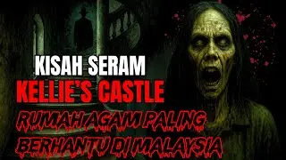 KISAH SERAM KELLIE'S CASTLE | MISTERI TEROWONG , TANGISAN DAN ROH TERPERANGKAP‼️(BATU GAJAH,PERAK)