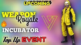 Upcoming Incubator in Free Fire || Upcoming Weapon Royale and Top Up event in Free Fire