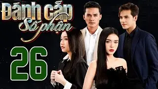 PHIM HOT | ĐÁNH CẮP SỐ PHẬN - TẬP 26 | PHIM BỘ VIỆT NAM HAY NHẤT 2024 | PHIM VIỆT NAM HOT NHẤT 2024