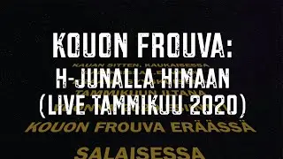 Kouon Frouva: H-junalla himaan (live 2020)