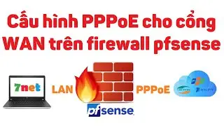 pfsense 4: Cách cấu hình PPPoE cho cổng WAN trên firewall pfsense