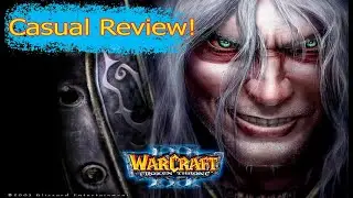Warcraft III: The Frozen Throne Casual Review!
