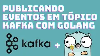Publisher em Go - Publicando mensagens em tópicos Kafka com GoLang