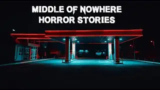 3 Scary Stories in the Middle of NOWHERE
