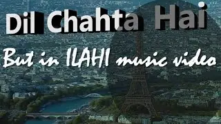 Ilahi with Dil Chahta hai soundtrack (Watch till the end)