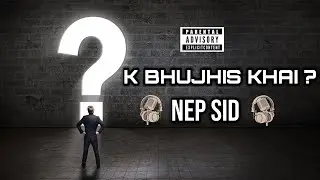 K Bhujhis Khai By Nep Sid - 2020 (Underground)