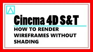 Cinema 4D Setups and Tips - How to render wireframes without shading