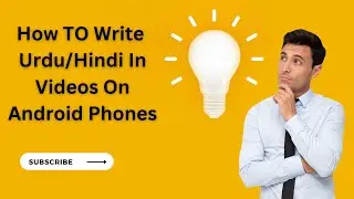 How To Write Urdu/Hindi In Videos On Android Phones