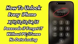 How To Unlock iPhone X/11/12/13/14/15 Passcode iF Forget iT. Unlock Every iPhone Without Data Losing