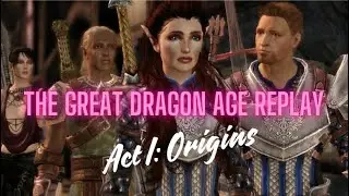 The Great Dragon Age Replay Act I: Origins