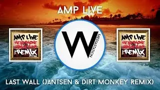 Amp Live - Last Wall (Jantsen & Dirt Monkey Remix)