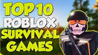 TOP 10 ROBLOX SURVIVAL GAMES