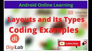 Android Layouts | Types of Layouts | Coding Examples of different Android Layouts