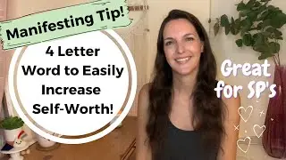 The 4 Letter Word That INSTANTLY RAISES Your Self-Worth, Affirmations & Manifesting *Good for SPs!