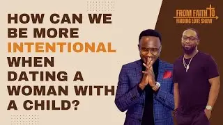 Being intentional when dating a woman with a child