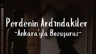 Perdenin Ardındakiler - Ankara'yla Bozuşuruz (Sözleri)