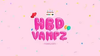 🎂 HBD VAMPZ (FEB)_2