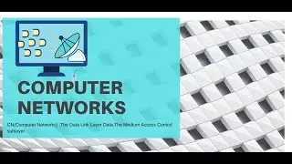CN(Computer Networks)||DLL||Data Link Layer design||The Medium Access Control sublayer