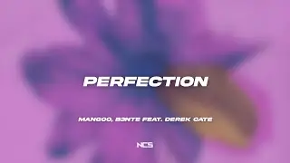 Mangoo, B3nte - Perfection (Feat. Derek Cate) [NCS Lyrics]