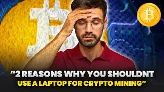 2 Reasons You Shouldn't Use a Laptop for Crypto Mining