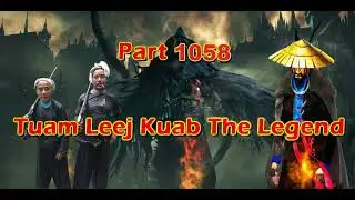 Tuam Leej Kuab The Legend Hmong Warrior  (Part 1058)