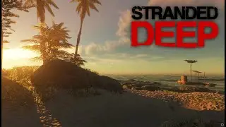 ПРОХОЖДЕНИЕ STRANDED DEEP (8 ЧАСТЬ) # ВЫЖИВАЛКА # ПОГНАЛИ ПО НОВОЙ , И СНОВА ОДИН))