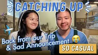 Back from Our Trip & Some Sad News to Share