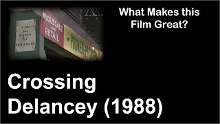 What Makes This Film Great | Crossing Delancey (1988)