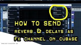 🇿🇦🔥HOW TO SEND REVERBS & DELAYS AS A FX CHANNEL ON CUBASE