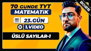 Üslü Sayılar-1 | 23.Gün - 1.Video | 70 Günde TYT Matematik Kampı | 2025