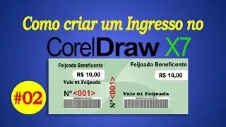 Aula Corel Draw X7 - Criaçãode ingresso para eventos - Parte 02