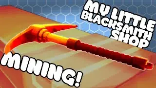 NEW MINING AND TOOLS UPDATE - My Little Blacksmith Shop Gameplay - Update 0.0.8 Ep 1