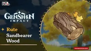 Rute Farming Sandbearer Wood - Guide Genshin Impact Indonesia / GameFever ID