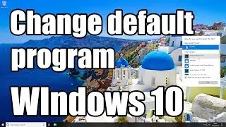 How to change default program for a file type in Windows 10