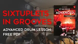 ADVANCED Sixtuplets in Grooves (free drum lesson with pdf)