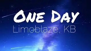 Limoblaze, KB - One Day (lyric video)