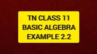 TN 11 Maths Basic Algebra Example 2.2