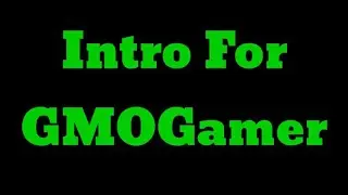 Intro For GMOGamer