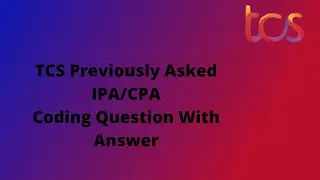TCS Previous Year IPA/CPA Coding Question With Answer