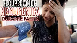 RECUPERACION tras NEGLIGENCIA durante PARTO VAGINAL [[ INVESTIGO ]] SEGUNDA OPINION