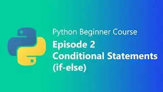 EP 2 | Introduction to Python : Conditional Statements(If-else) | Beginners Course