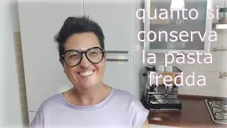 Quanto tempo si conserva la pasta fredda in frigorifero