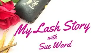 My Lash Story - Part 1 Sue's Story. 