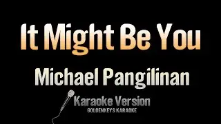 It Might Be You - Michael Pangilinan (Karaoke)
