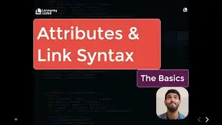 The Basics: #4 HTML Attributes & Link Syntax