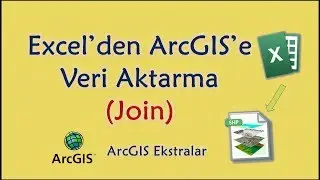 Excel'den ArcGis'e Veri Aktarımı (Join) / Excel - ArcGIS