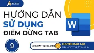 Tự Học Tin Học Văn Phòng - Bài 9 Hướng Dẫn Sử Dụng Điểm Dừng Tab Trong Soạn Thảo Văn Bản Word