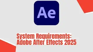 Adobe After Effects 2025 System Requirements