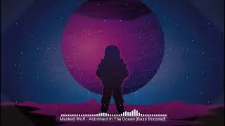 Masked Wolf - Astronaut In The Ocean [Bass Boosted]