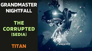 Destiny 2 - Grandmaster Nightfall - The Corrupted (Sedia, The Corrupted) - Titan - 1 Jan 2024